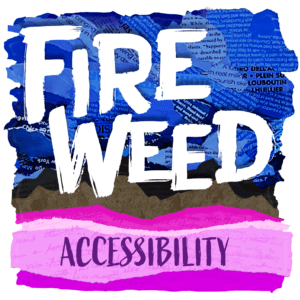Fireweed Podcast artwork - Accessibility