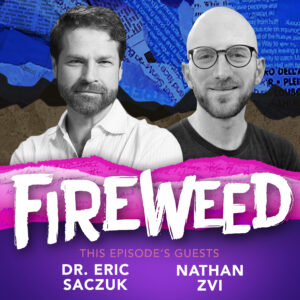 Dr. Eric Saczuk and Nathan Zvi headshots on Fireweed artwork