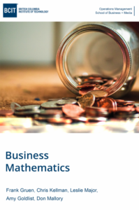 BCIT Open Textbook book cover for Business Mathematics by Frank Gruen, Chris Kellman, Leslie Major, Amy Goldlist Don Mallory