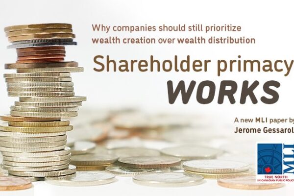 Shareholder primacy works Why companies should still prioritize wealth creation over wealth distribution by Jerome Gessaroli