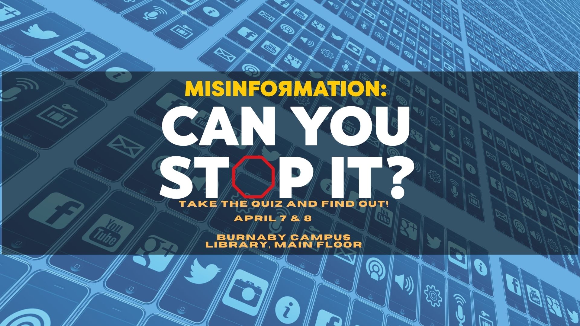 April 7 and 8 from 11:00 AM to 2:30 PM at the main floor of the Burnaby campus library