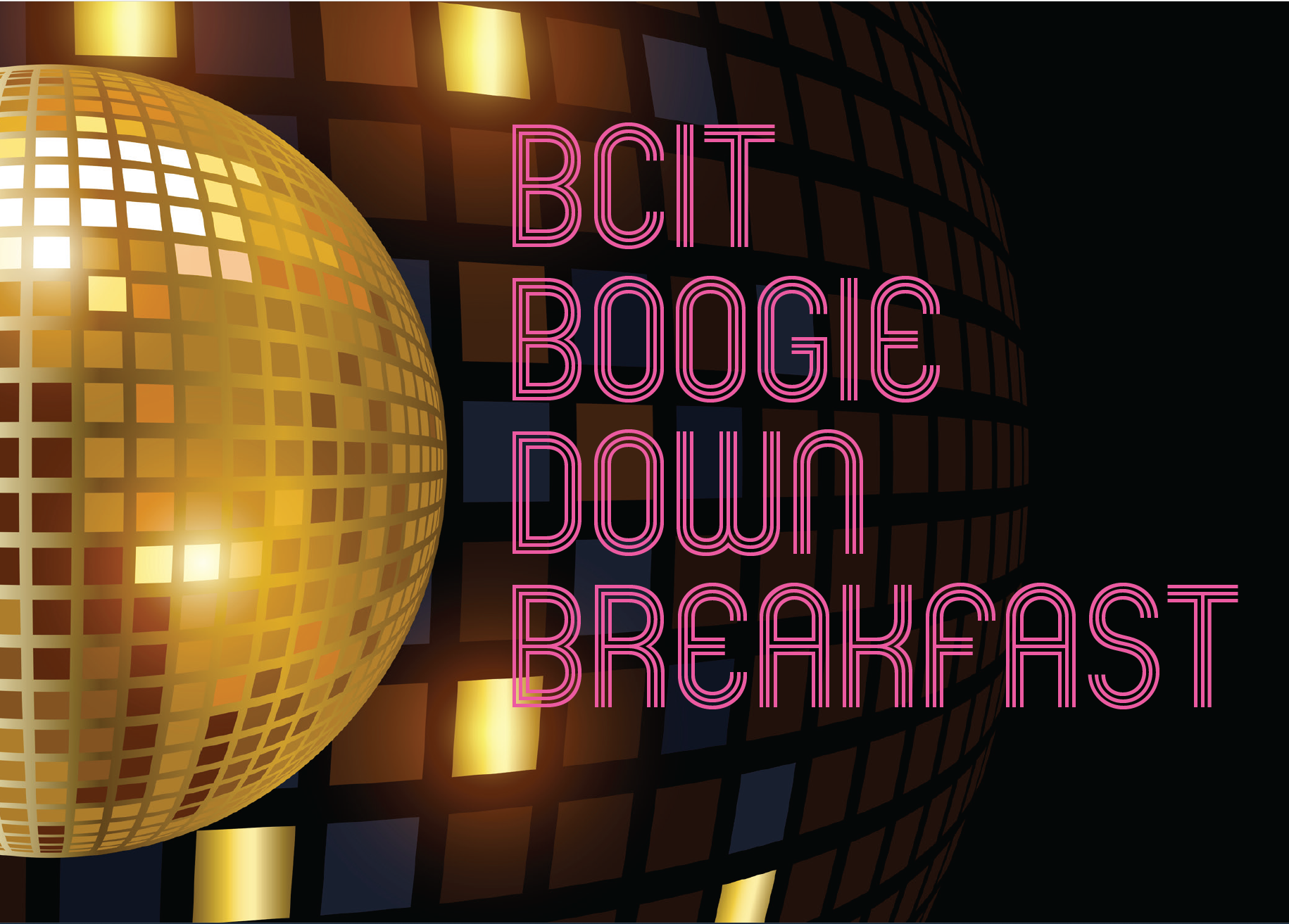 Gold disco ball on black background, purple letters that say "BCIT Boogie Down Breakfast"
