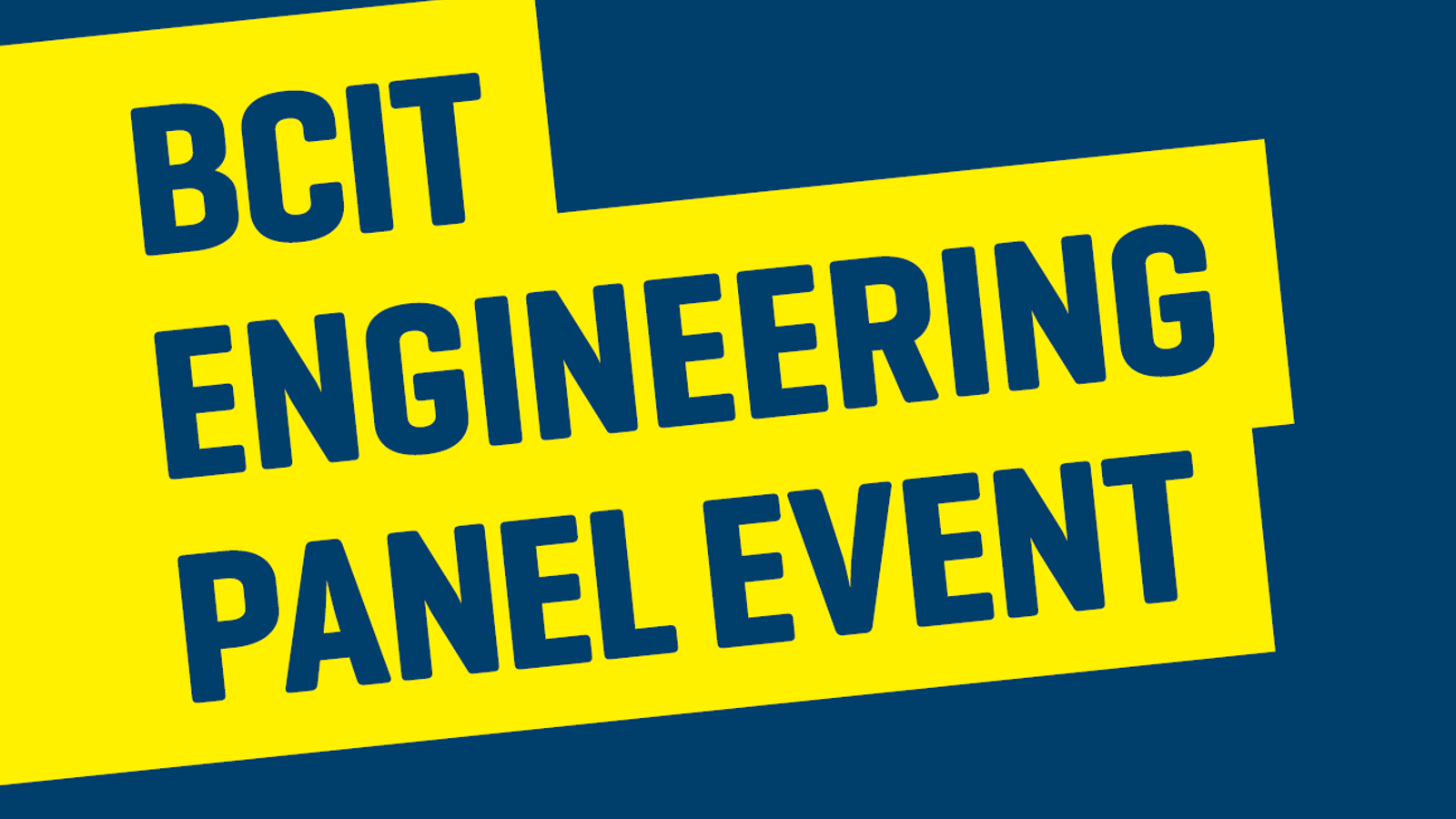 navy background with yellow banner, reads, "BCIT ENGINEERING PANEL EVENT"