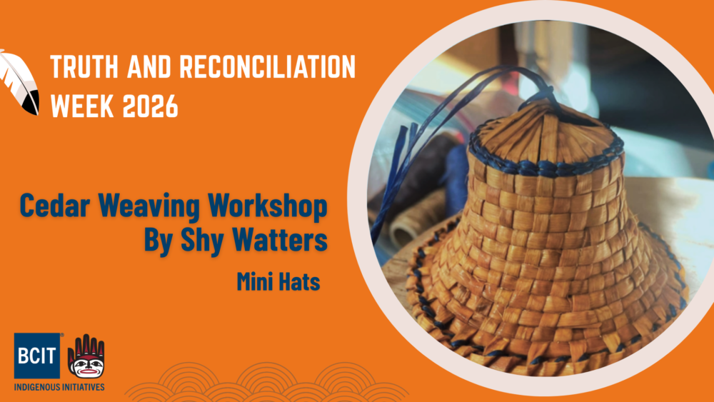 Promotional graphic for BCIT Indigenous Initiatives' Truth and Reconciliation Week 2026. The left side features an orange background with the text “Truth and Reconciliation Week 2026” and “Cedar Weaving Workshop by Shy Watters: Mini Hats,” along with the BCIT and Indigenous Initiatives logos. The right side shows a close-up photograph of a handwoven miniature cedar hat with blue woven trim and ties, displayed on a tabletop. A decorative wave pattern appears along the bottom of the graphic, and the overall design uses orange and natural cedar tones.