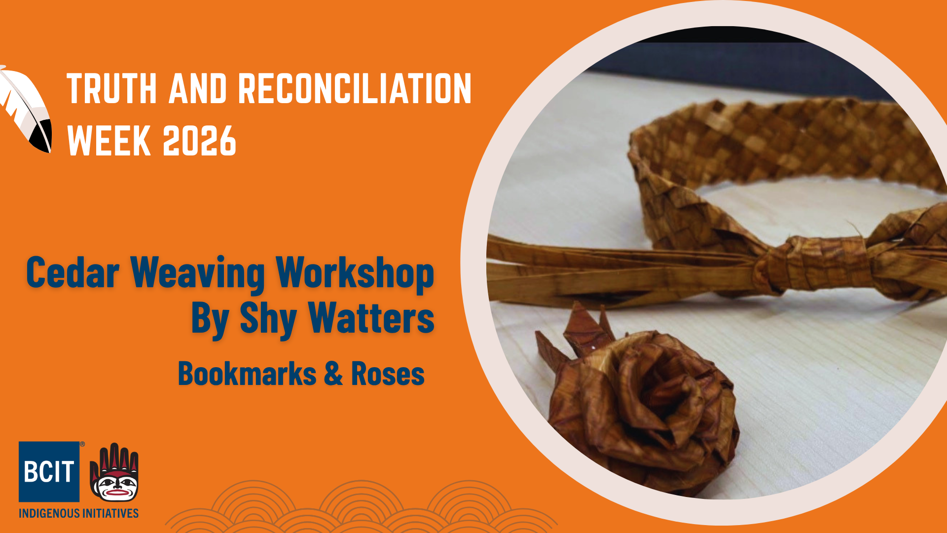 Truth and Reconciliation Week 2026 poster featuring woven cedar roses and bookmarks, promoting a Cedar Weaving Workshop by Shy Watters.